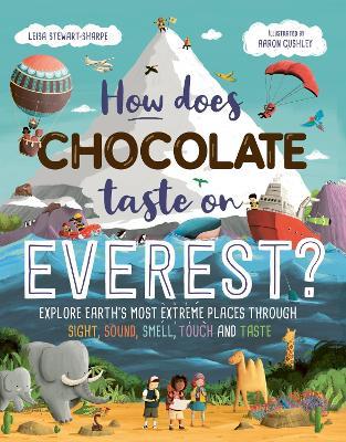 How Does Chocolate Taste on Everest?: Explore Earth's Most Extreme Places Through Sight, Sound, Smell, Touch and Taste - Leisa Stewart-Sharpe - cover
