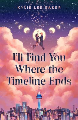 I'll Find You Where the Timeline Ends: a cosy YA timeslip romance with a gorgeous Korean setting - Kylie Lee Baker - cover
