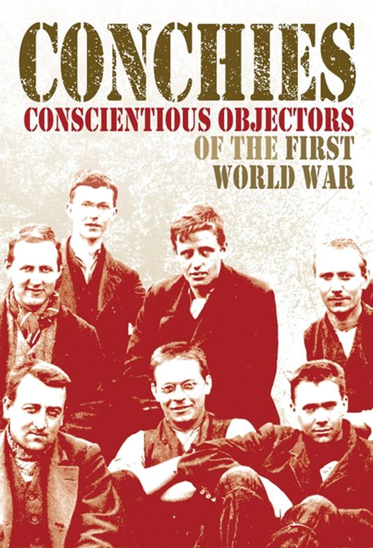 Conchies: Conscientious Objectors of the First World War - Ann Kramer - ebook