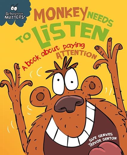 Monkey Needs to Listen - A book about paying attention - Sue Graves,Dunton Trevor - ebook