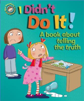 Our Emotions and Behaviour: I Didn't Do It!: A book about telling the truth - Sue Graves - cover