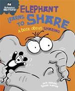 Behaviour Matters: Elephant Learns to Share - A book about sharing: A book about sharing