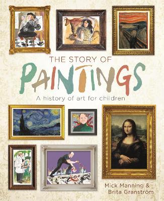 The Story of Paintings: A history of art for children - Mick Manning - cover