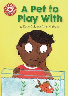 Reading Champion: A Pet to Play With: Independent Reading Red 2 - Katie Dale - cover