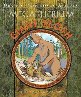 Graphic Prehistoric Animals: Giant Sloth - Gary Jeffrey - cover