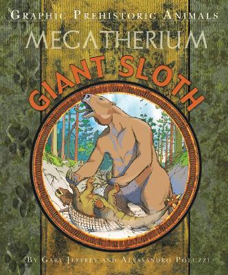 Graphic Prehistoric Animals: Giant Sloth - Gary Jeffrey - cover