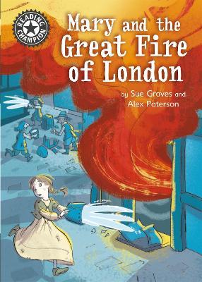 Reading Champion: Mary and the Great Fire of London: Independent Reading 13 - Sue Graves - cover