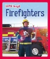 Info Buzz: People Who Help Us: Firefighters - Izzi Howell - cover