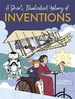 A Short, Illustrated History of... Inventions