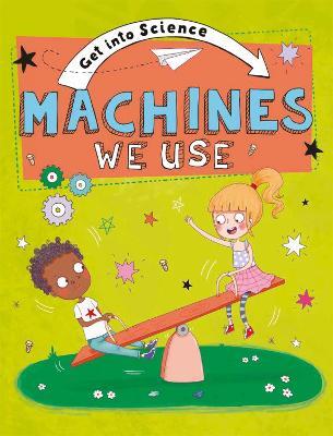 Get Into Science: Machines We Use - Jane Lacey - cover