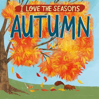 I Love the Seasons: Autumn - Lizzie Scott - cover