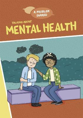 A Problem Shared: Talking About Mental Health - Louise Spilsbury - cover