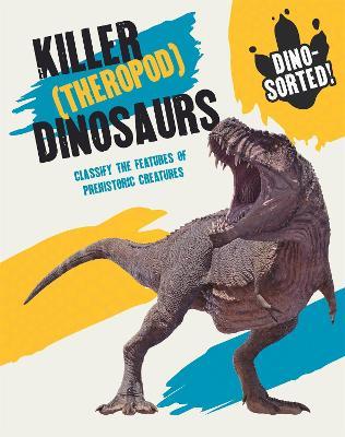 Dino-sorted!: Killer (Theropod) Dinosaurs - Izzi Howell - cover