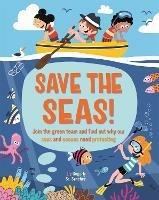 Save the Seas: Join the Green Team and find out why our seas and oceans need protecting - Liz Gogerly - cover