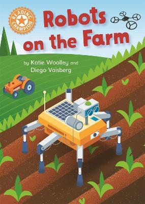 Reading Champion: Robots on the Farm: Independent Reading Orange 6 - Katie Woolley - cover