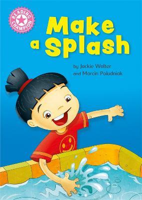 Reading Champion: Make a Splash: Independent Reading Non-Fiction Pink 1a - Jackie Walter - cover