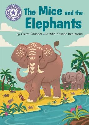 Reading Champion: The Mice and the Elephants: Independent Reading Purple 8 - Chitra Soundar - cover