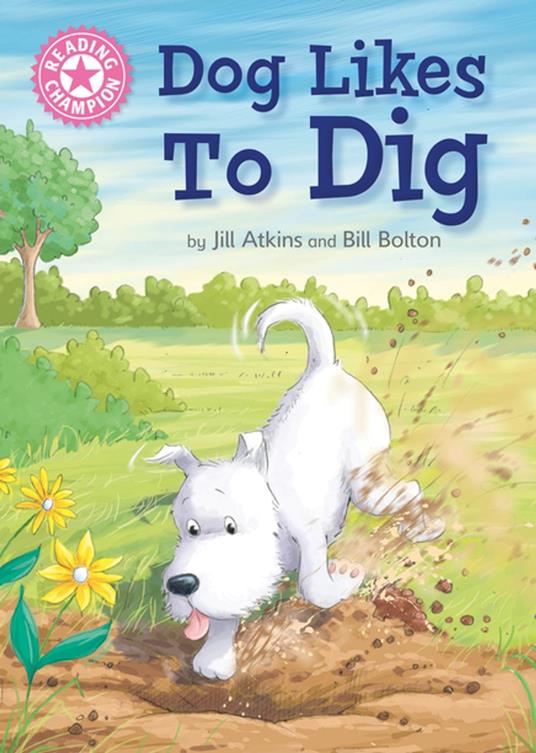 Dog Likes to Dig - Jill Atkins,Bill Bolton - ebook