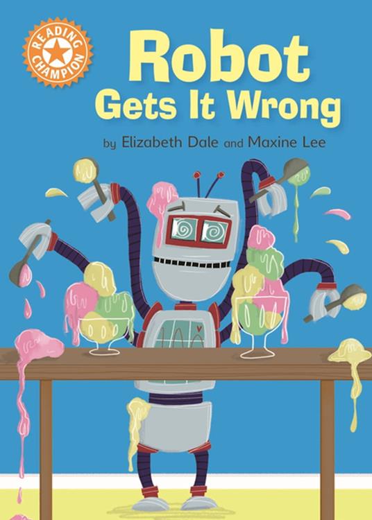Robot Gets It Wrong - Elizabeth Dale,Lee Maxine - ebook