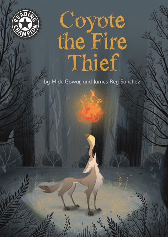 Coyote the Fire Thief - Mick Gowar,James Rey Sanchez - ebook