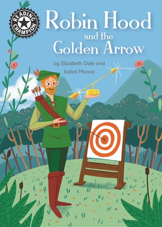 Robin Hood and the Golden Arrow - Elizabeth Dale,Isabel Munoz - ebook