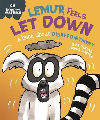 Behaviour Matters: Lemur Feels Let Down - A book about disappointment - Sue Graves - cover