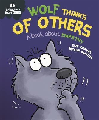 Behaviour Matters: Wolf Thinks of Others - A book about empathy - Sue Graves - cover