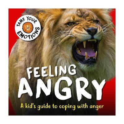 Tame Your Emotions: Feeling Angry - Susie Williams - cover