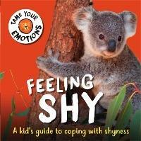 Tame Your Emotions: Feeling Shy - Susie Williams - cover