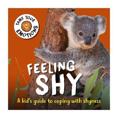 Tame Your Emotions: Feeling Shy - Susie Williams - cover