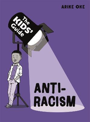 The Kids' Guide: Anti-Racism - Arike Oke - cover