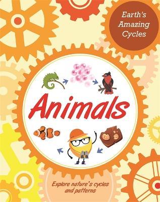 Earth's Amazing Cycles: Animals - Sally Morgan - cover