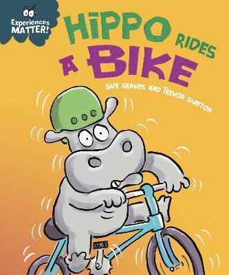 Experiences Matter: Hippo Rides a Bike - Sue Graves - cover