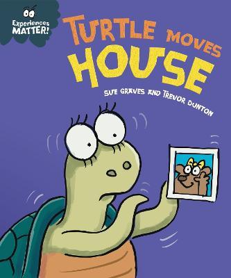 Experiences Matter: Turtle Moves House - Sue Graves - cover