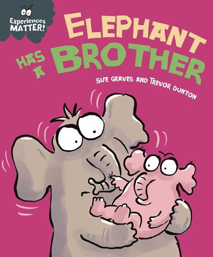 Elephant Has a Brother - Sue Graves,Dunton Trevor - ebook