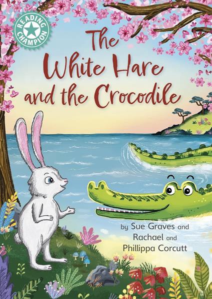 The White Hare and the Crocodile - Sue Graves,Phillippa Corcutt,Rachael Corcutt - ebook