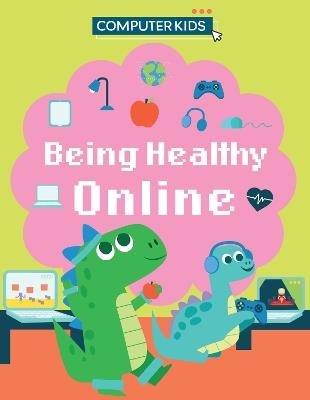 Computer Kids: Being Healthy Online - Clive Gifford - cover