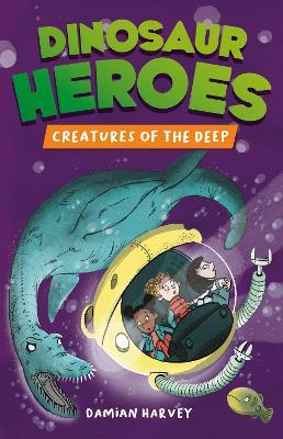 Dinosaur Heroes: Creatures of the Deep - Damian Harvey - cover