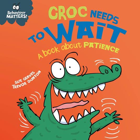 Croc Needs to Wait - A book about patience