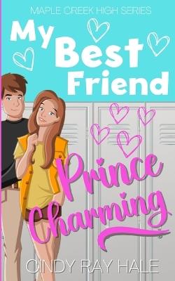 My Best Friend Prince Charming: A YA Sweet Romance - Cindy Ray Hale - cover