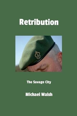 Retribution: The Savage City - Michael Walsh - cover