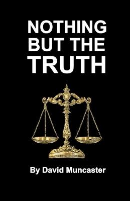 Nothing but the Truth - David Muncaster - cover