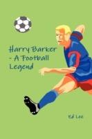 Harry Barker - A Football Legend - Ed Lee - cover