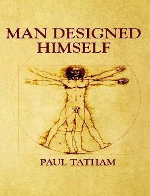 Man Designed Himself - Paul Tatham - cover