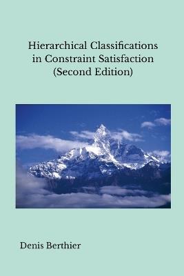 Hierarchical Classifications in Constraint Satisfaction (Second Edition) - Denis Berthier - cover