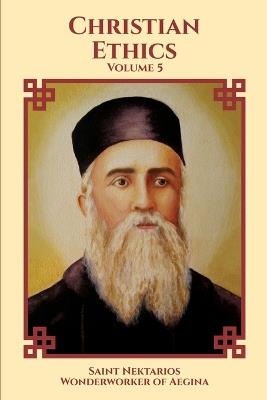 Christian Ethics - Saint Nektarios Wonderworker of Aegina,Josef D Candelario - cover