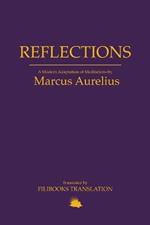 Reflections: A Modern Adaptation of Meditations by Marcus Aurelius