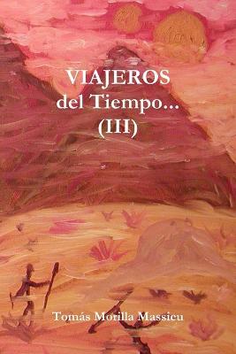 VIAJEROS... Del Tiempo... (III) - Tomas Morilla Massieu - cover