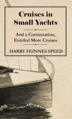 Cruises In Small Yachts - And A Continuation, Entitled More Cruises - Maude Speed - cover