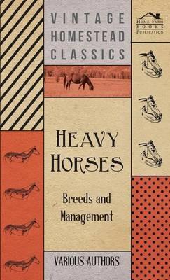 Heavy Horses - Breeds And Management - various - cover